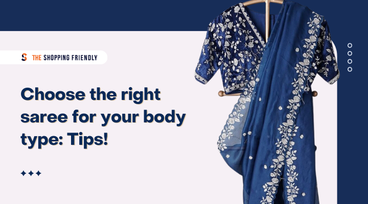 Guide to choose a perfect saree for your body type . – Parinita