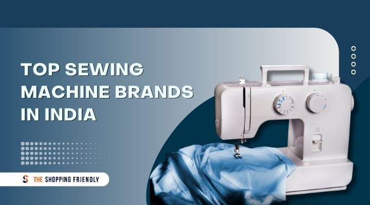 top 10 sewing machine brands in India - The Shopping Friendly