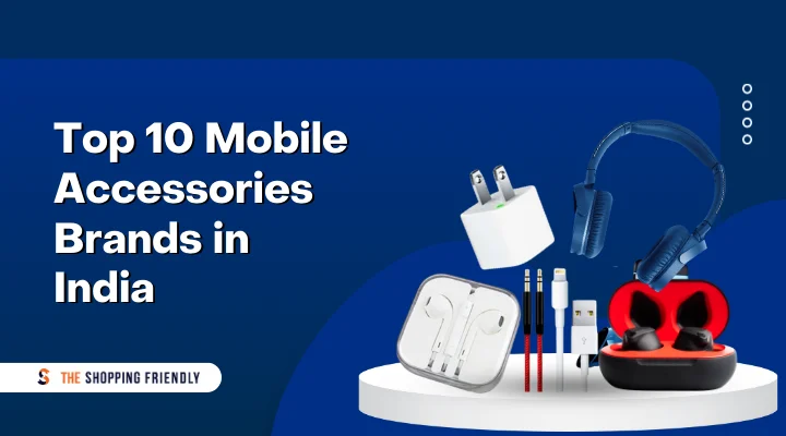 Top 10 Mobile Accessories Brands in India